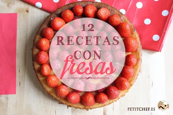 12 recetas que puedes hacer con fresas