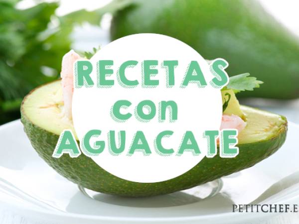 Aguacate, 12 recetas en dulce y salado