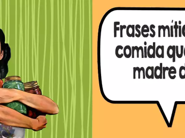 Frases de comida que solía decir mi madre y probablemente también la tuya