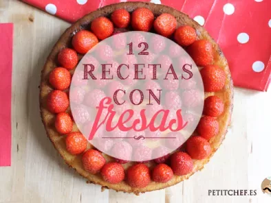12 recetas que puedes hacer con fresas