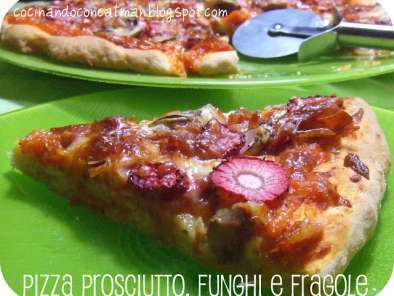 Receta Pizza prosciutto, funghi e fragole