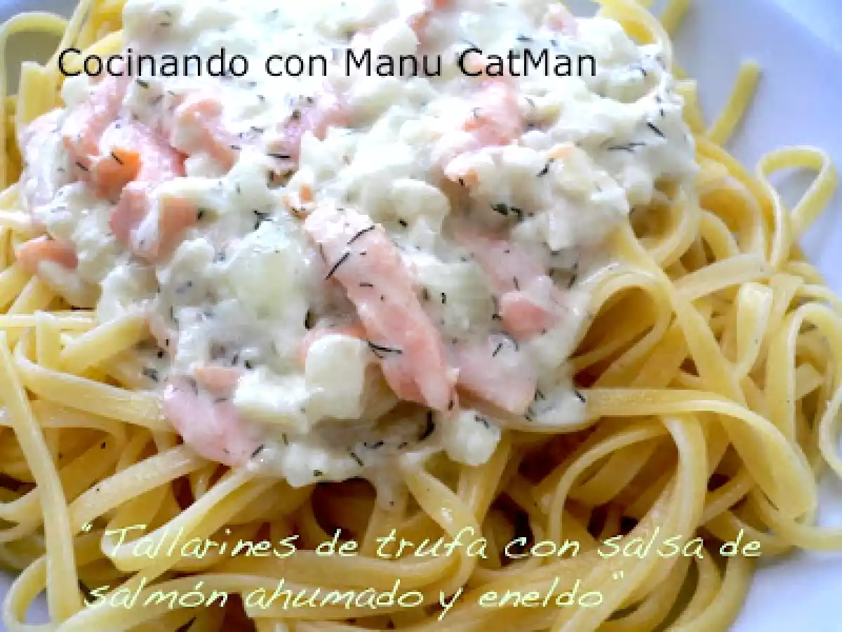 Tallarines de trufa con salsa de salmón ahumado y eneldo