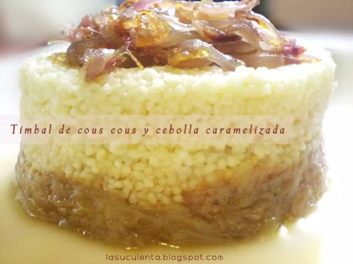 Timbal de cous cous y cebolla caramelizada - foto 2