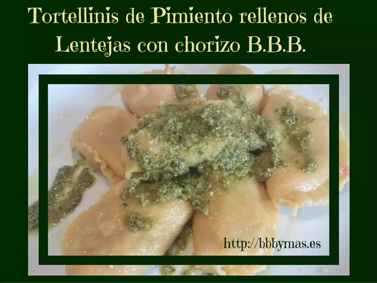 Tortellinis de pimiento rellenos de lentejas, B.B.B