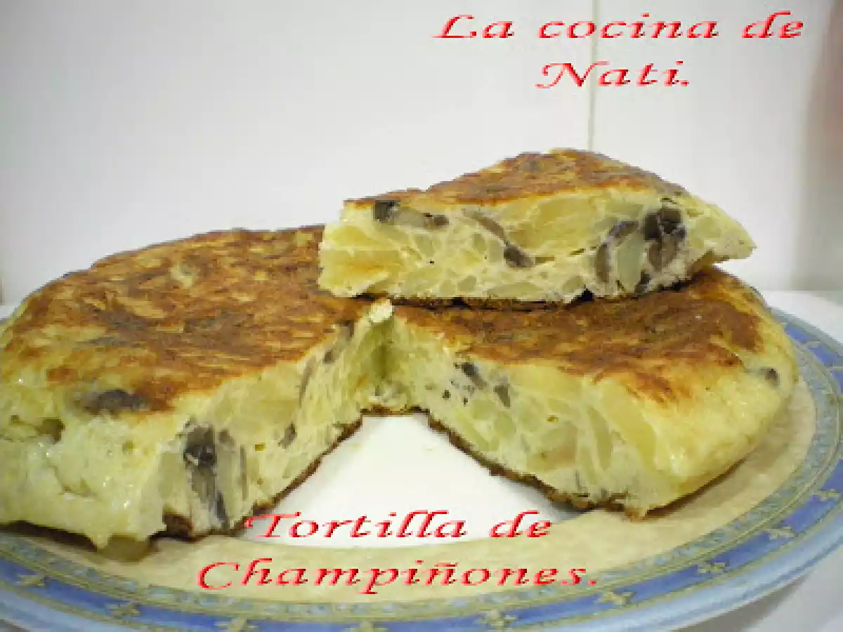 TORTILLA DE PATATAS Y CHAMPIÑONES.